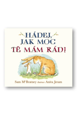 Hádej, jak moc tě mám rád! Sam McBratney, Anita Jeram - Sam McBratney, Anita Jeram