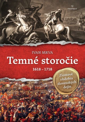 Temné storočie 1618 - 1718 - Ivan Mrva