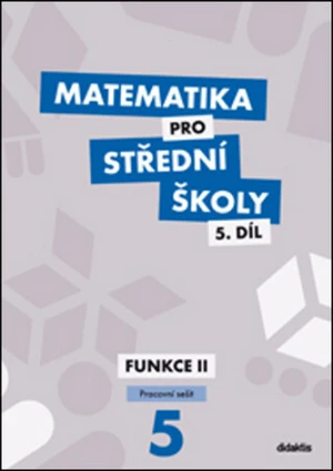 Matematika pro střední školy 5.díl Pracovní sešit - Jiří Ort, Kodejška Čeněk