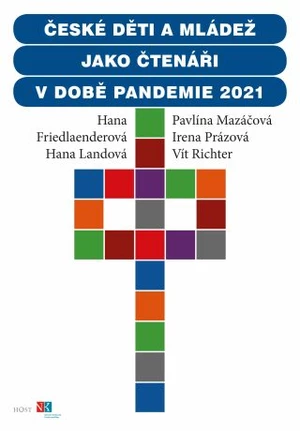České děti a mládež jako čtenáři v době pandemie 2021 - Irena Prázová, Hana Landová, Hana Friedlaenderová, Vít Richter