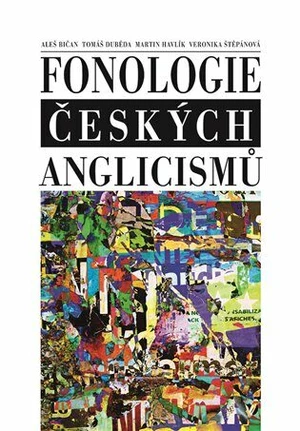 Fonologie českých anglicismů - Aleš Bičan, Tomáš Duběda, Veronika Štěpánová, Martin Havlík