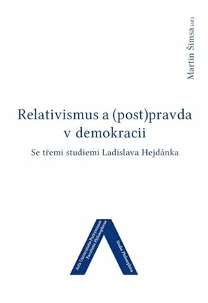 Relativismus a (post)pravda v demokracii - Martin Šimsa