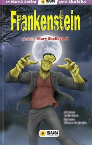 Frankenstein (edice Světová četba pro školáky) - Mary W. Shelley, Lucía Mora, Alberto Ayerbe G.