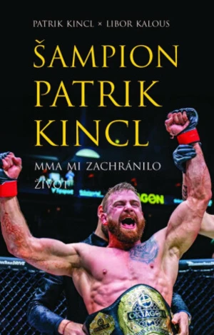 Šampion Patrik Kincl - MMA mi zachránilo život - Libor Kalous, Patrik Kincl