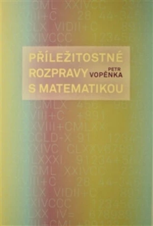 Příležitostné rozpravy s matematikou - Petr Vopěnka