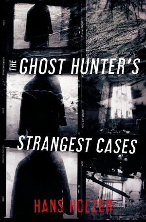 The Ghost Hunter's Strangest Cases