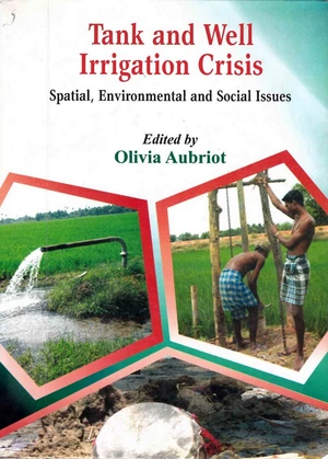 Tank and Well Irrigation Crisis Spatial, Environmental and Social Issues Cases in Puducherry and Villupuram Districts (South India)