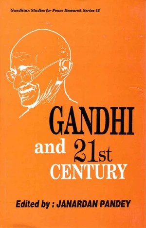 Gandhi and 21st Century (Gandhian Studies for Peace Research Series-12)