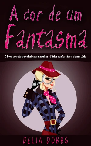 A cor de um Fantasma  (O livro secreto de colorir para adultos - SÃ©ries confortÃ¡veis de mistÃ©rio)