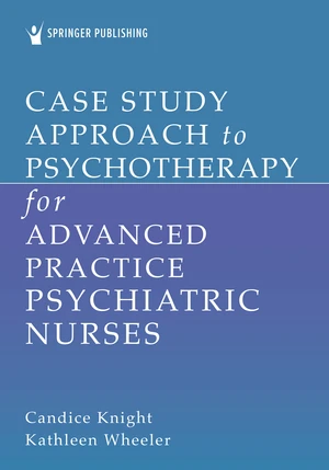 Case Study Approach to Psychotherapy for Advanced Practice Psychiatric Nurses