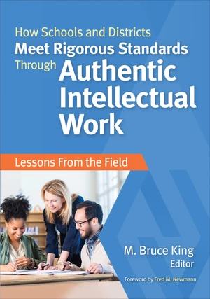 How Schools and Districts Meet Rigorous Standards Through Authentic Intellectual Work