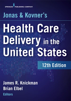 Jonas and Kovner's Health Care Delivery in the United States, 12th Edition
