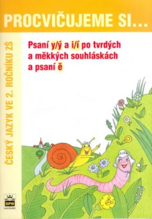 Procvičujeme si...Psaní y/ý a i/í po tvrdých a měkkých souhláskách a psaní ě 2.r.