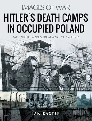 Hitlerâs Death Camps in Occupied Poland