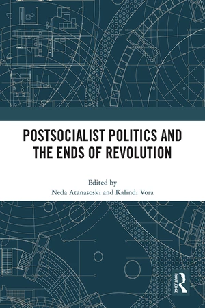 Postsocialist Politics and the Ends of Revolution