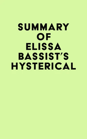 Summary of Elissa Bassist's Hysterical