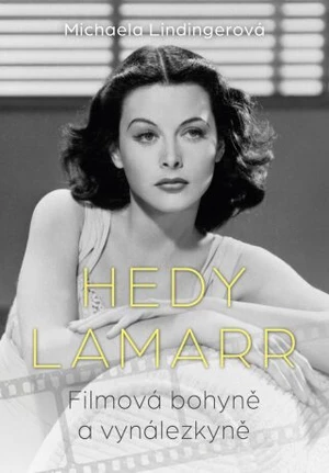 Hedy Lamarr - Bohyně stříbrného plátna, vynálezkyně (Defekt) - Lindingerová Michaela