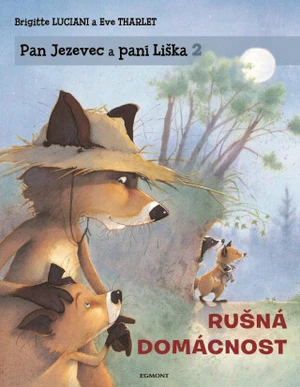 Pan Jezevec a paní Liška 2 Rušná domácnost - Eve Tharletová, Brigitte Luciani