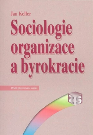 Sociologie organizace a byrokracie - Jan Keller