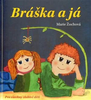 Bráška a já - Marie Žochová, Ivana Kolaříková