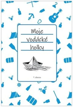 Moje vodácké holky - Tomáš Hlavica