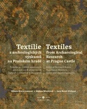 Textilie z archeologických výzkumů/Textiles from archaeological research - Helena Březinová, Milena Bravermanová, Jana Bureš Víchová