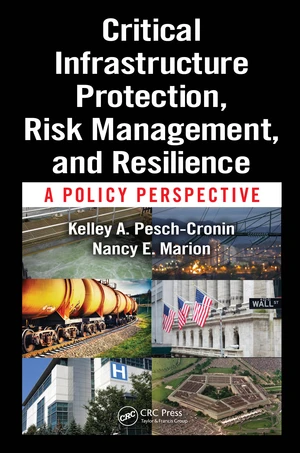 Critical Infrastructure Protection, Risk Management, and Resilience