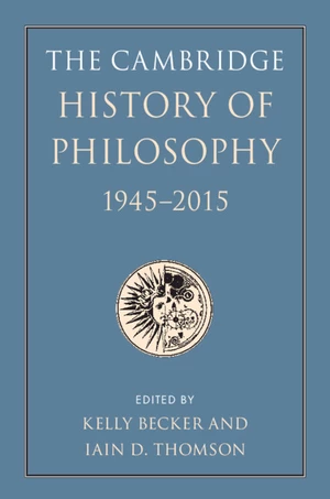 The Cambridge History of Philosophy, 1945â2015