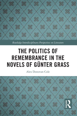 The Politics of Remembrance in the Novels of GÃ¼nter Grass