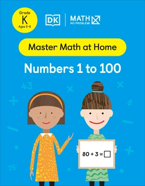 Math â No Problem! Numbers 1 to 100, Kindergarten Ages 5 to 6