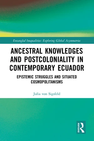 Ancestral Knowledges and Postcoloniality in Contemporary Ecuador