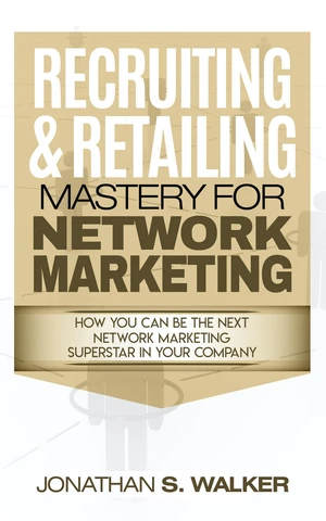 Network Marketing - Recruiting & Retailing Mastery