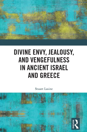 Divine Envy, Jealousy, and Vengefulness in Ancient Israel and Greece