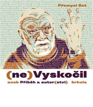 (ne)Vyskočil aneb Příběh a autor(ství) - Přemysl Rut