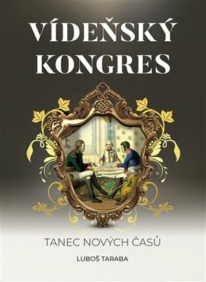 Vídeňský kongres - Luboš Taraba