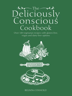 The Deliciously Conscious Cookbook
