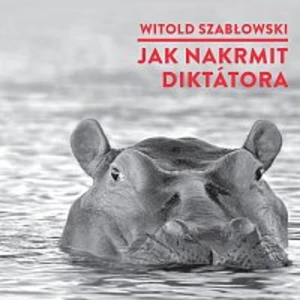 Různí interpreti – Szabłowski: Jak nakrmit diktátora CD-MP3