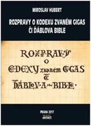 Rozpravy o kodexu zvaném gigas či ďáblova bible - Miroslav Hubert