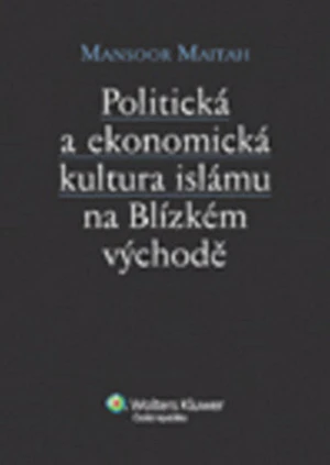 Politická a ekonomická kultura islámu n Blízkém východě - Mansoor Maitah