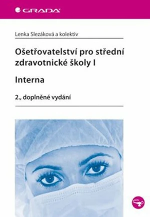 Ošetřovatelství pro střední zdravotnické školy I. Interna - Lenka Slezáková