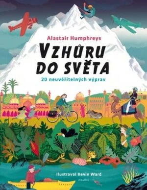 Vzhůru do světa - Alastair Humphreys