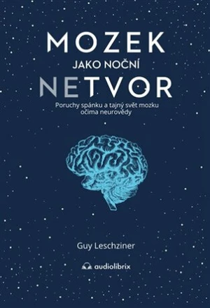 Mozek jako noční netvor - Guy Leschziner