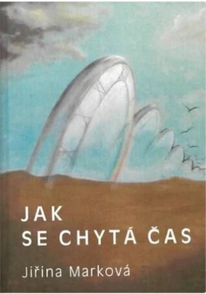 Jak se chytá čas - Jaroslav Bezděk, Jiřina Marková