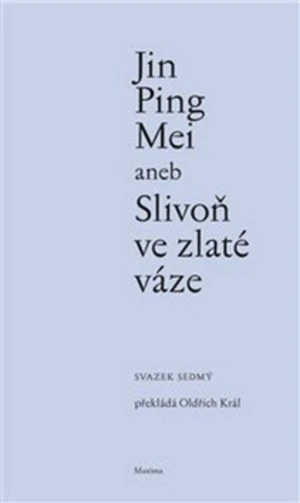 Jin Ping Mei aneb Slivoň ve zlaté váze VII. - Oldřich Král