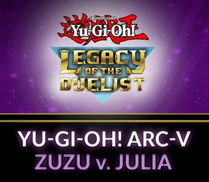 Yu-Gi-Oh! Legacy of the Duelist - ARC-V: Zuzu v. Julia DLC Steam CD Key