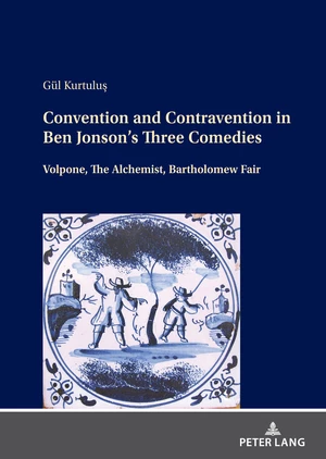 Convention and Contravention in Ben Jonsonâs Three Comedies