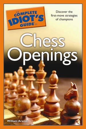 The Complete Idiot's Guide to Chess Openings