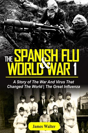 THE SPANISH FLU AND WORLD WAR 1