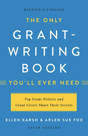 The Only Grant-Writing Book You'll  Ever Need