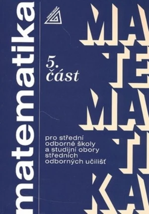 Matematika pro SOŠ a studijní obory SOU 5. část